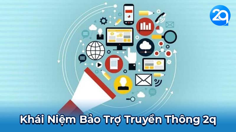 Khái Niệm Bảo Trợ Truyền Thông 2q