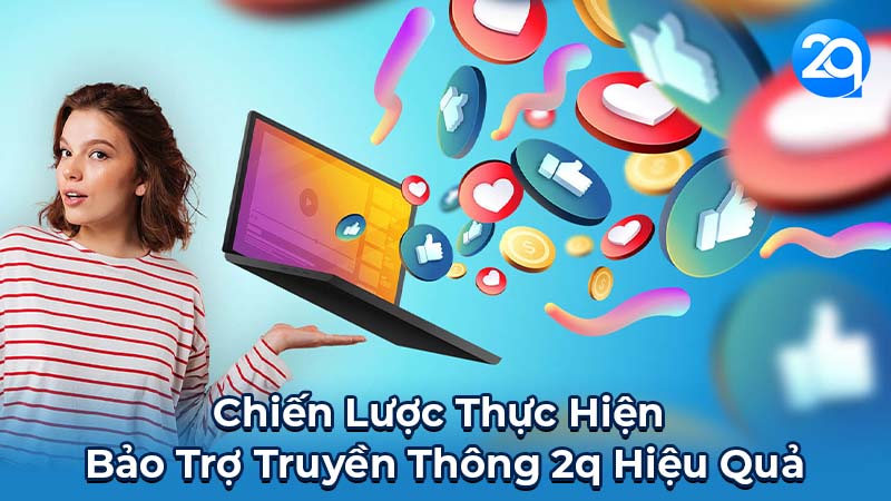 Chiến Lược Thực Hiện Bảo Trợ Truyền Thông 2q Hiệu Quả