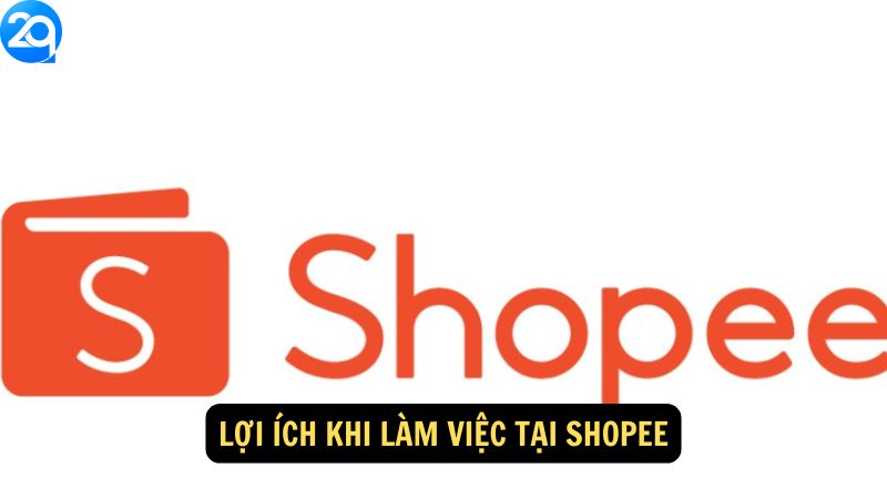 Lợi ích khi làm việc tại Shopee