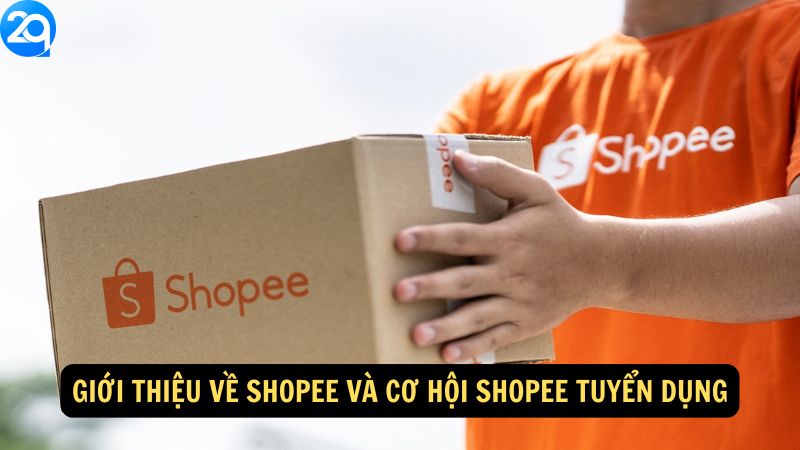 Giới thiệu về Shopee và cơ hội Shopee Tuyển Dụng