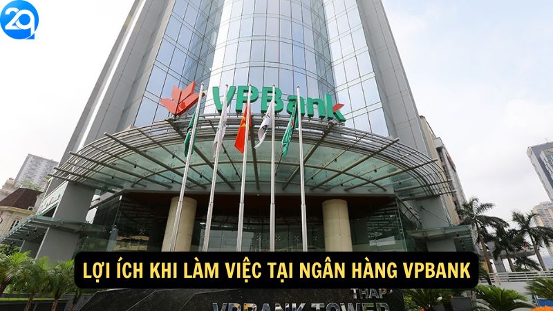 Lợi ích khi làm việc tại ngân hàng VPBank