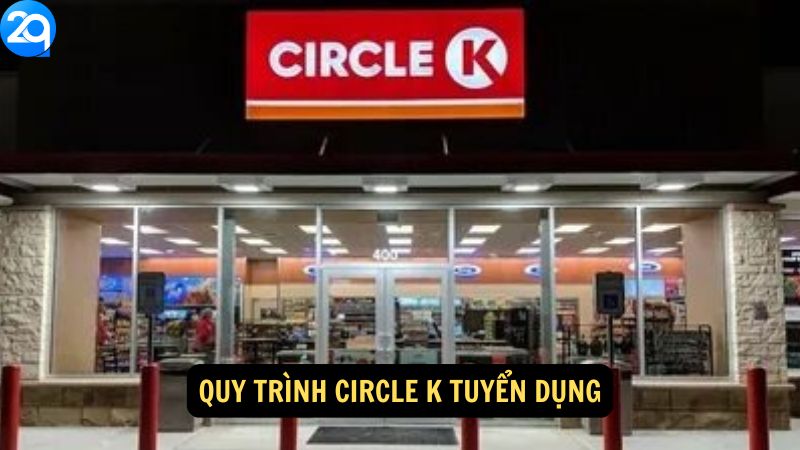Quy trình Circle K Tuyển Dụng