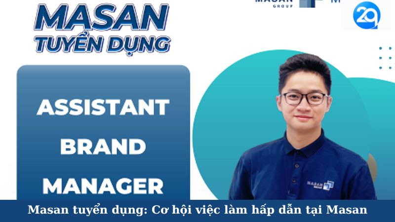 Masan Tuyển Dụng: Cơ Hội Việc Làm Hấp Dẫn Tại Masan 6 masan tuyen dung 2