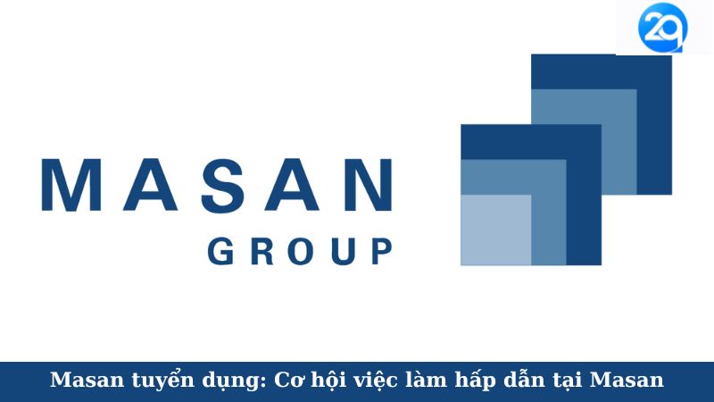 Masan Tuyển Dụng: Cơ Hội Việc Làm Hấp Dẫn Tại Masan 4 masan tuyen dung