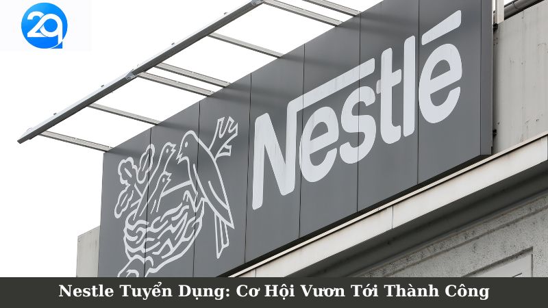 Nestle Tuyển Dụng: Cơ Hội Vươn Tới Thành Công 4 nestle tuyen dung
