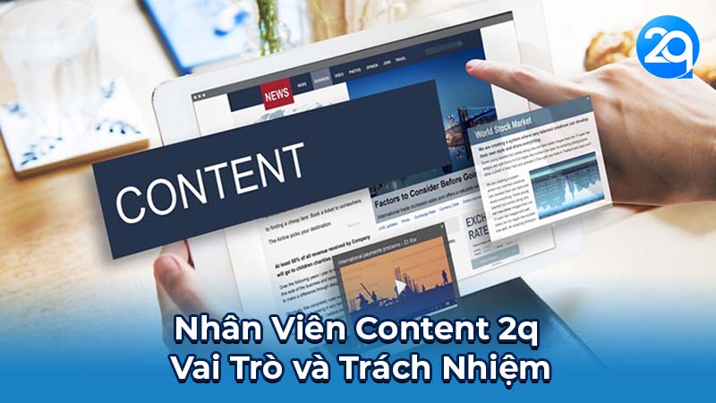 Nhân Viên Content 2q: Cơ Hội Phát Triển Sự Nghiệp cho Nhân Viên 4 Nhân Viên Content 2q: Vai Trò và Trách Nhiệm