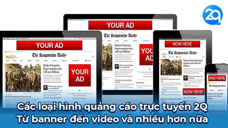 Quảng cáo Trực tuyến 2q: Tăng cường tiếp cận khách hàng 5 Các loại hình quảng cáo trực tuyến 2Q: Từ banner đến video và nhiều hơn nữa